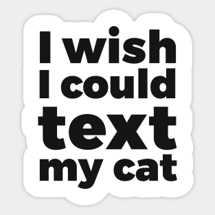 I wish I could text my cat pet lover Sticker